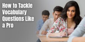 How to Tackle Vocabulary Questions Like a Pro